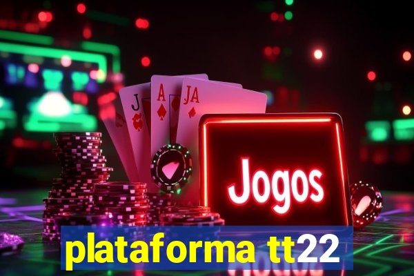 plataforma tt22